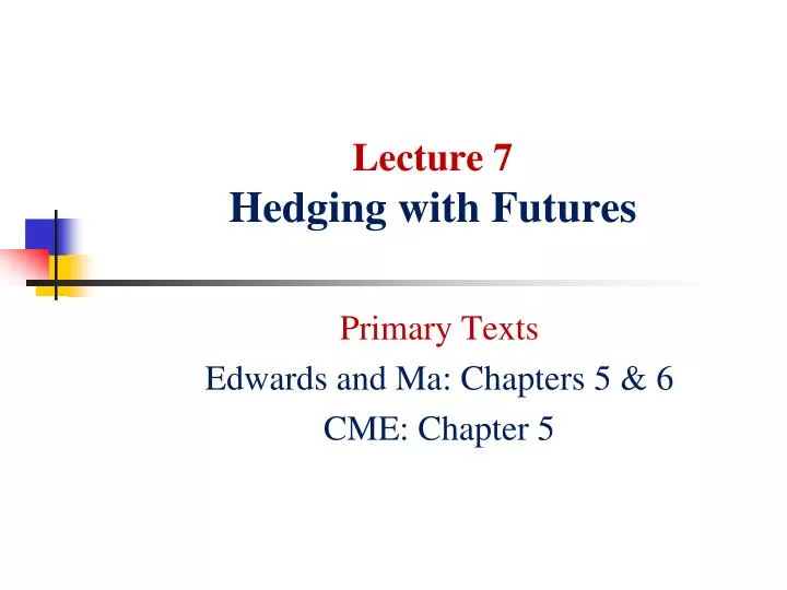 lecture 7 hedging with futures
