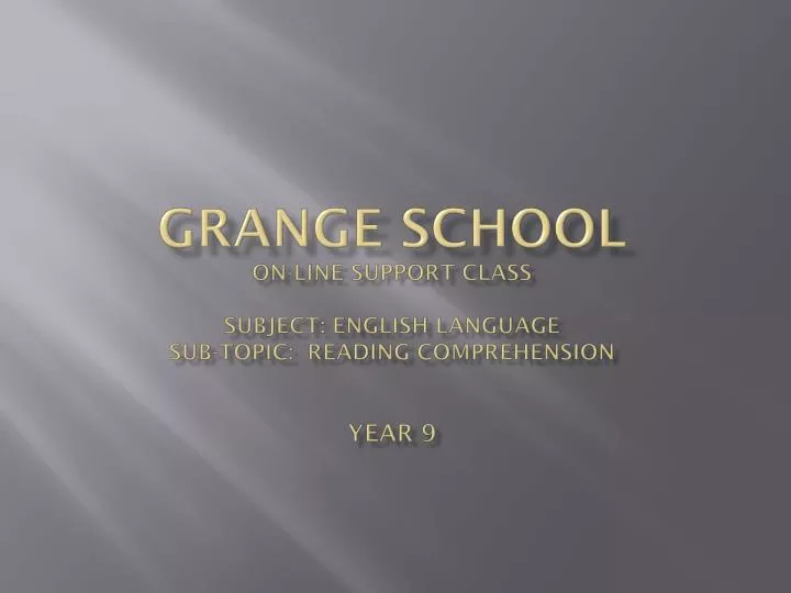 grange school on line support class subject english language sub topic reading comprehension year 9