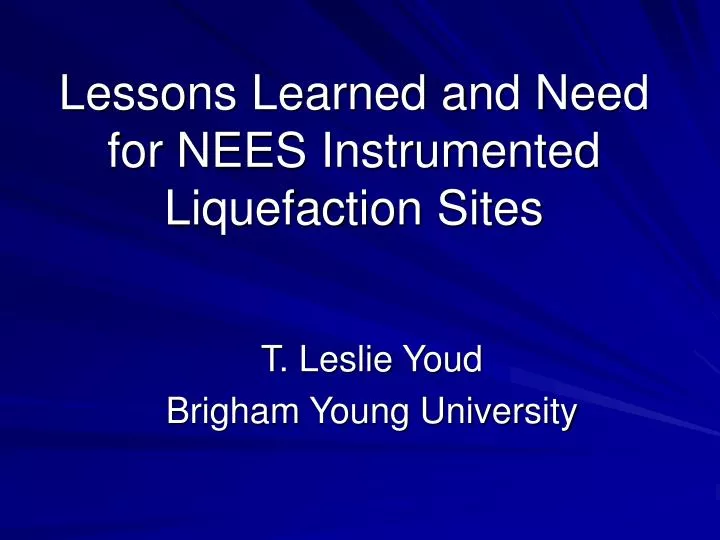 lessons learned and need for nees instrumented liquefaction sites