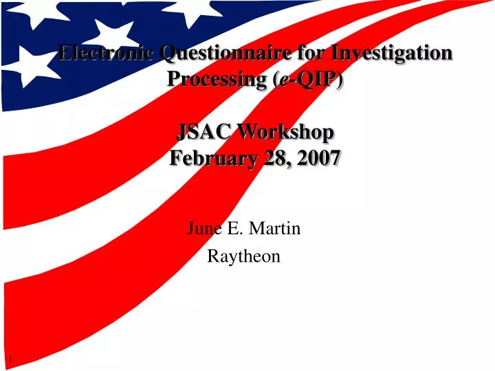 electronic questionnaire for investigation processing e qip jsac workshop february 28 2007