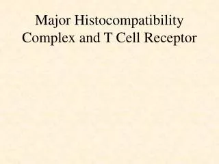 Major Histocompatibility Complex and T Cell Receptor