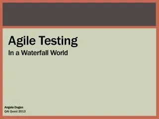 Agile Testing In a Waterfall World