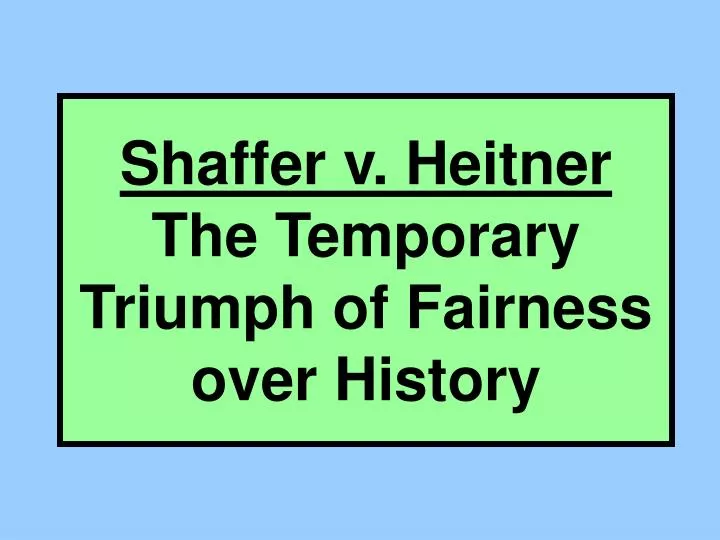 shaffer v heitner the temporary triumph of fairness over history