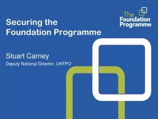 Securing the Foundation Programme