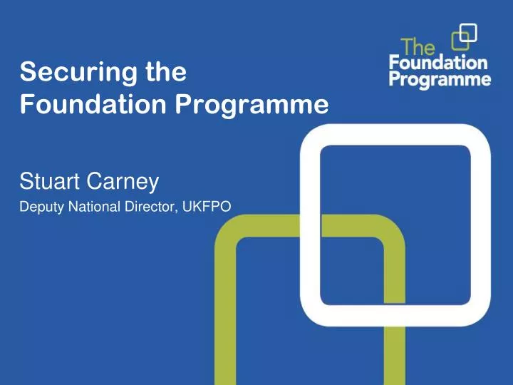 securing the foundation programme