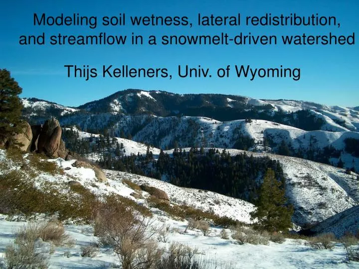 modeling soil wetness lateral redistribution and streamflow in a snowmelt driven watershed