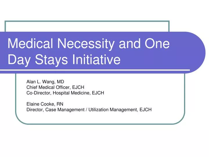 medical necessity and one day stays initiative
