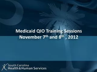 Medicaid QIO Training Sessions November 7 th and 8 th , 2012