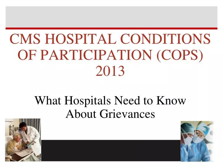 cms hospital conditions of participation cops 2013 what hospitals need to know about grievances
