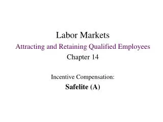 Labor Markets Attracting and Retaining Qualified Employees Chapter 14 Incentive Compensation: