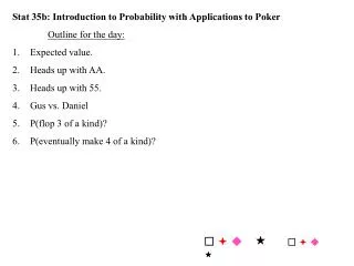 Stat 35b: Introduction to Probability with Applications to Poker Outline for the day: