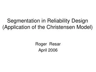 Segmentation in Reliability Design (Application of the Christensen Model)