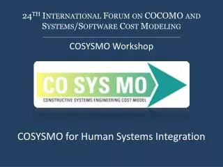 24 th International Forum on COCOMO and Systems/Software Cost Modeling