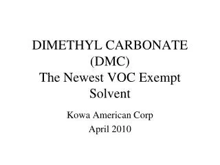 DIMETHYL CARBONATE (DMC) The Newest VOC Exempt Solvent