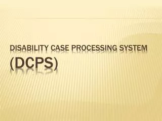 Disability Case Processing System (DCPS)