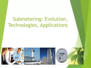 Submetering: Evolution, Technologies, Applications