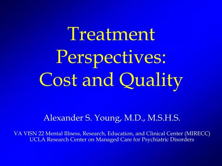 treatment perspectives cost and quality