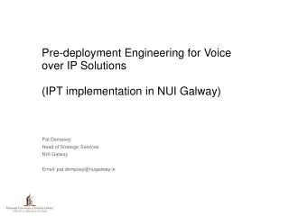 Pat Dempsey Head of Strategic Services NUI Galway Email: pat.dempsey@nuigalway.ie