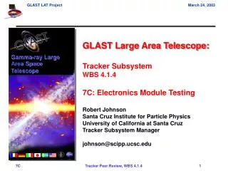GLAST Large Area Telescope: Tracker Subsystem WBS 4.1.4 7C: Electronics Module Testing