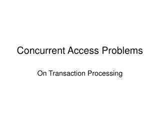 Concurrent Access Problems