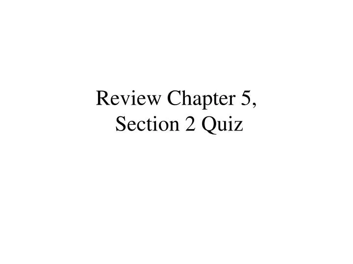 review chapter 5 section 2 quiz