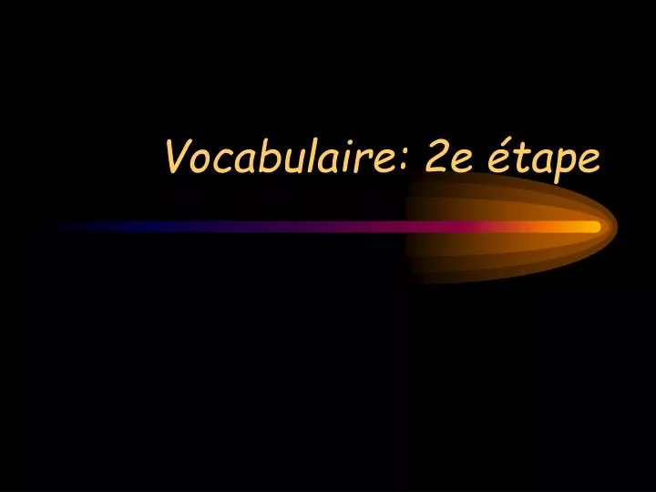 vocabulaire 2e tape