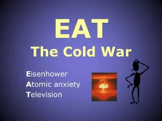 EAT The Cold War