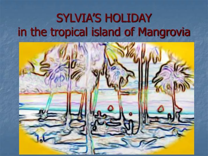 sylvia s holiday in the tropical island of mangrovia