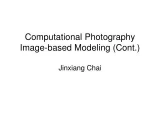 Computational Photography Image-based Modeling (Cont.)