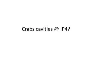 Crabs cavities @ IP4?