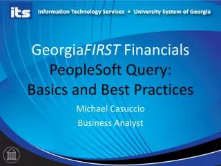 Georgia FIRST Financials PeopleSoft Query: Basics and Best Practices