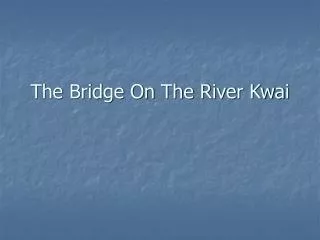 The Bridge On The River Kwai