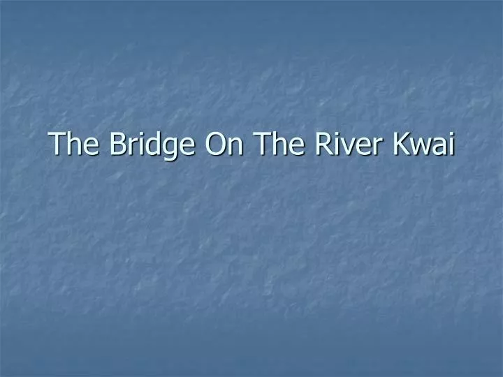 the bridge on the river kwai