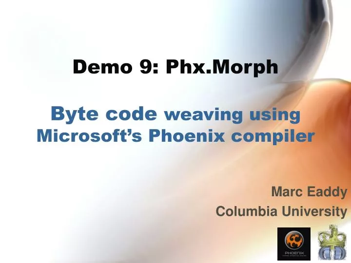 demo 9 phx morph byte code weaving using microsoft s phoenix compiler