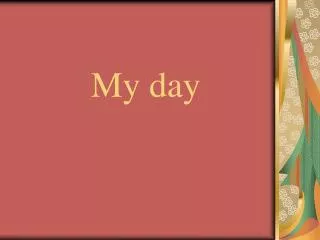 my day