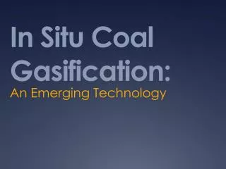 In Situ Coal Gasification: