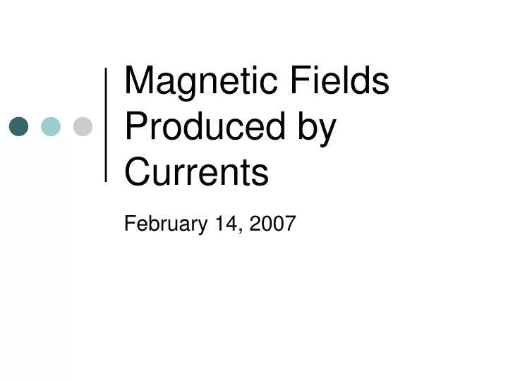 magnetic fields produced by currents