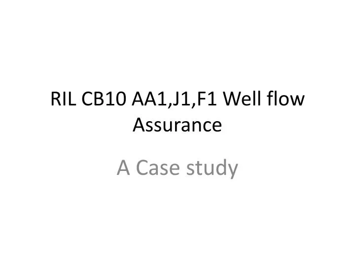 ril cb10 aa1 j1 f1 well flow assurance