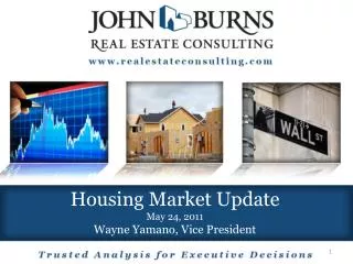 Housing Market Update May 24, 2011 Wayne Yamano, Vice President