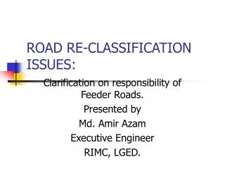 ROAD RE-CLASSIFICATION ISSUES: