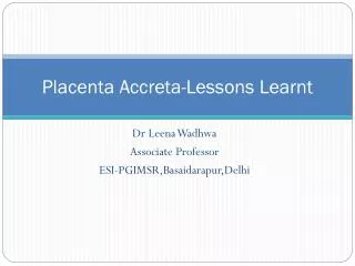 Placenta Accreta -Lessons Learnt