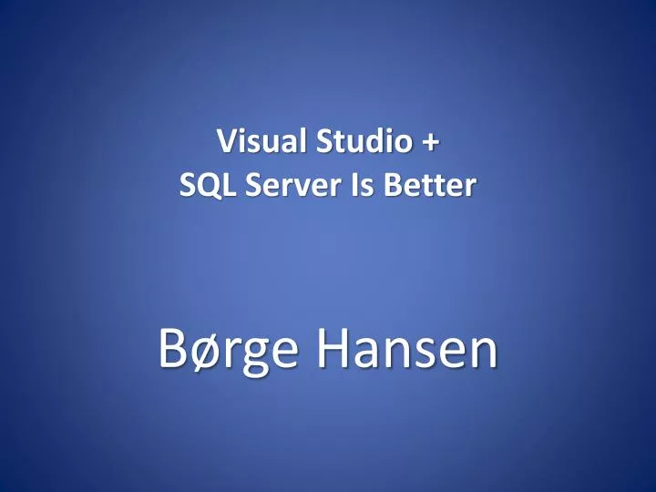 visual studio sql server is better