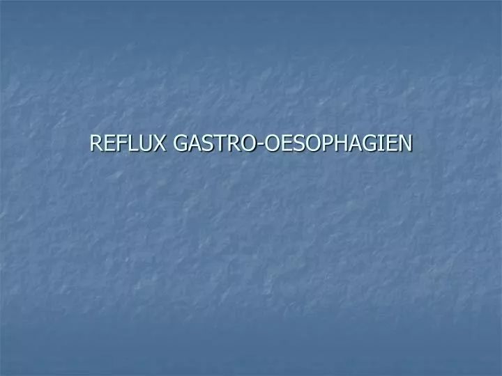 reflux gastro oesophagien