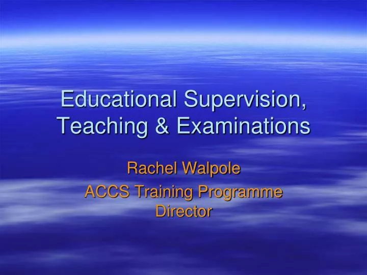 educational supervision teaching examinations