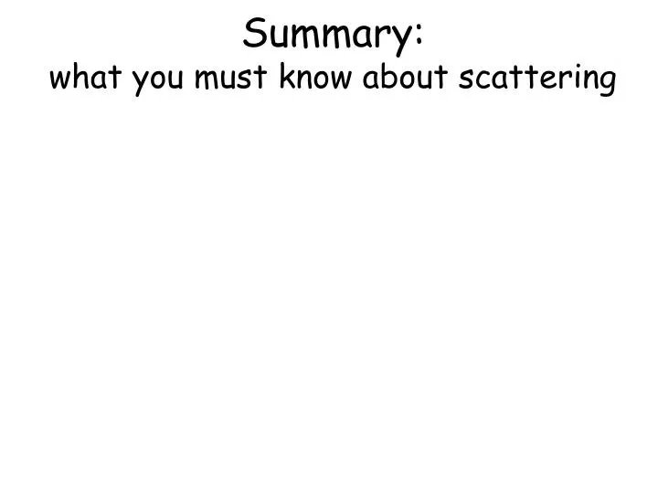 summary what you must know about scattering