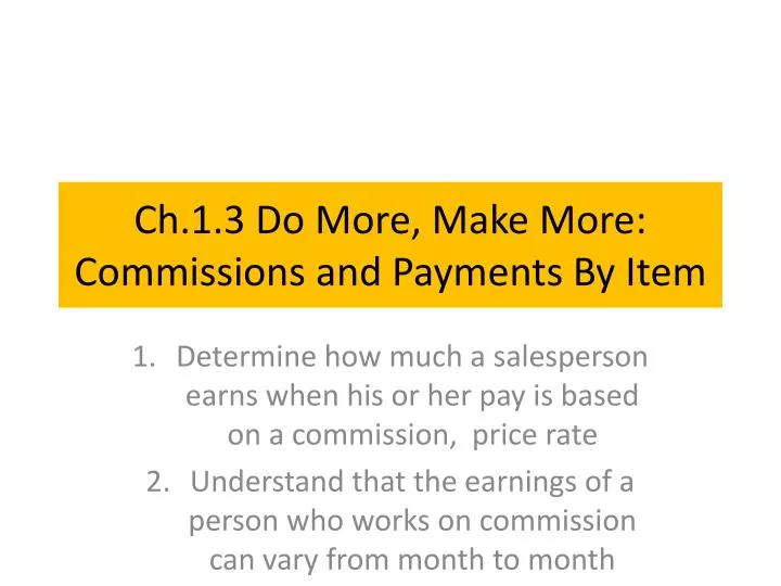 ch 1 3 do more make more commissions and payments by item