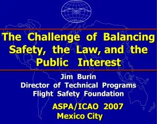 Jim Burin Director of Technical Programs Flight Safety Foundation
