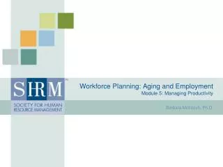 Workforce Planning: Aging and Employment Module 5: Managing Productivity