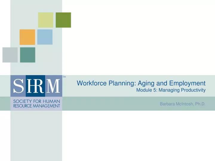 workforce planning aging and employment module 5 managing productivity