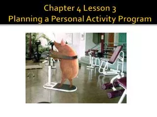 Chapter 4 Lesson 3 Planning a Personal Activity Program